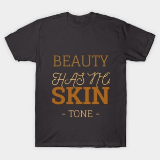 Beauty Has No Skin Tone T-Shirt